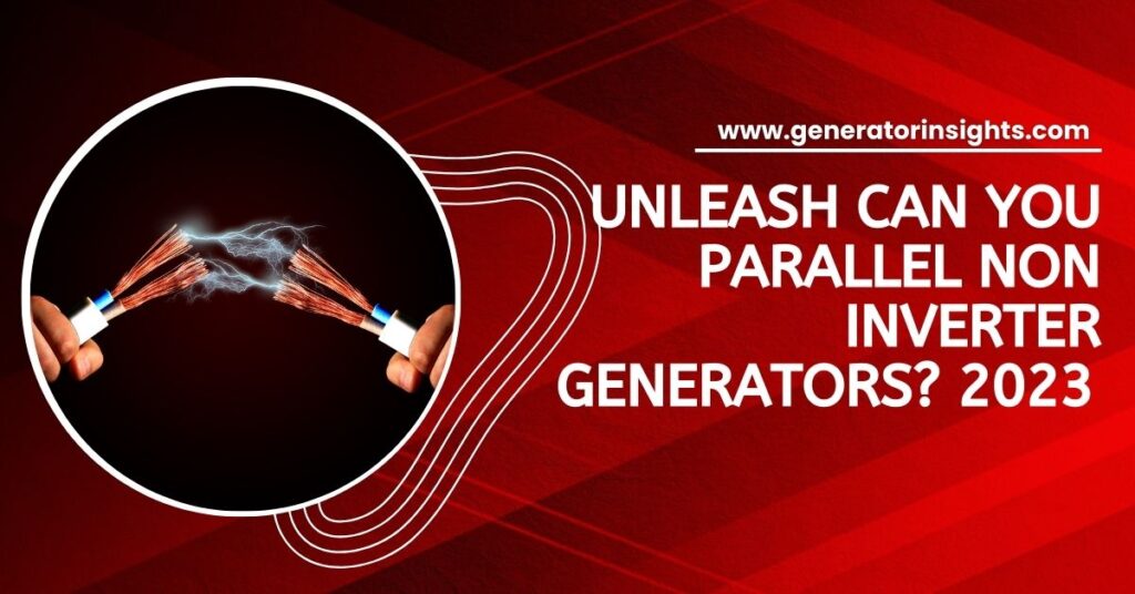 Can you Parallel Non Inverter Generators