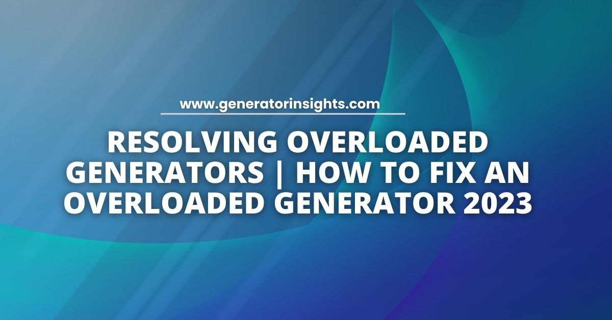 How to Fix an Overloaded Generator