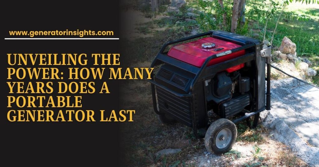 How Many Years Does a Portable Generator Last